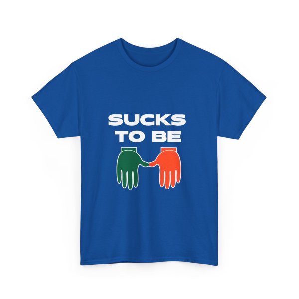 Sucks To Be U T-shirt